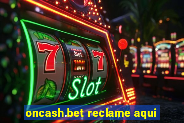 oncash.bet reclame aqui